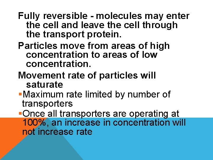 Fully reversible - molecules may enter the cell and leave the cell through the