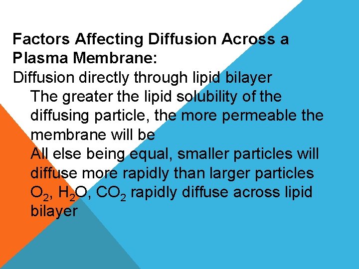 Factors Affecting Diffusion Across a Plasma Membrane: Diffusion directly through lipid bilayer The greater