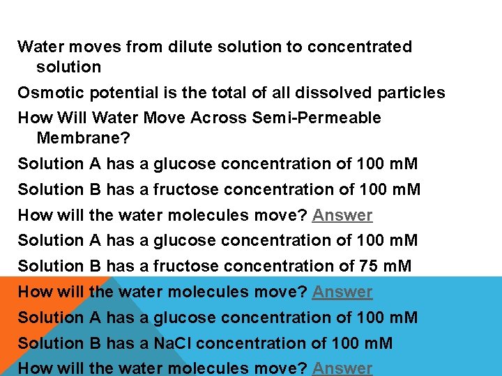Water moves from dilute solution to concentrated solution Osmotic potential is the total of