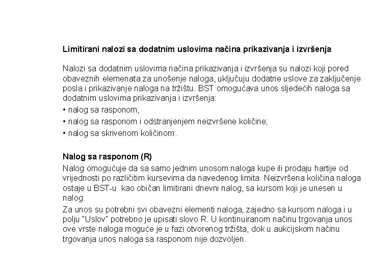 Limitirani nalozi sa dodatnim uslovima načina prikazivanja i izvršenja Nalozi sa dodatnim uslovima načina