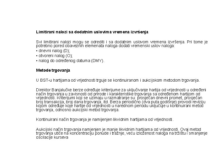 Limitirani nalozi sa dodatnim uslovima vremena izvršenja Svi limitirani nalozi mogu se odrediti i