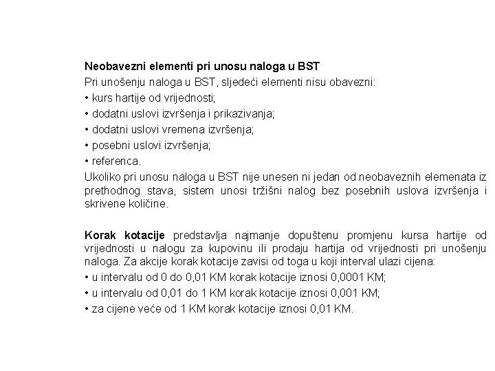 Neobavezni elementi pri unosu naloga u BST Pri unošenju naloga u BST, sljedeći elementi