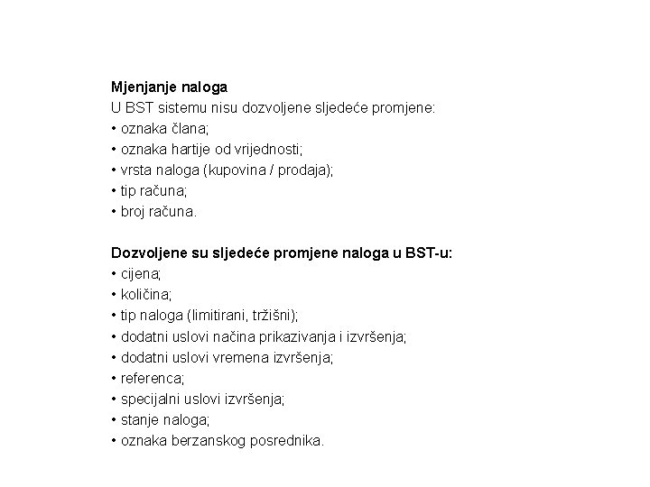 Mjenjanje naloga U BST sistemu nisu dozvoljene sljedeće promjene: • oznaka člana; • oznaka