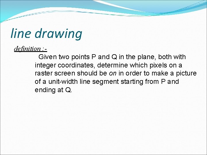 line drawing definition : Given two points P and Q in the plane, both line drawing definition : Given two points P and Q in the plane, both