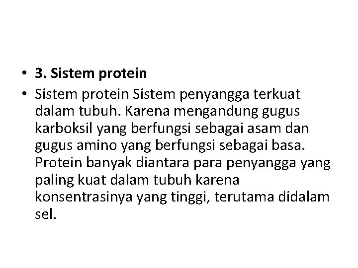  • 3. Sistem protein • Sistem protein Sistem penyangga terkuat dalam tubuh. Karena
