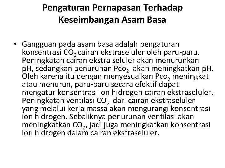 Pengaturan Pernapasan Terhadap Keseimbangan Asam Basa • Gangguan pada asam basa adalah pengaturan konsentrasi