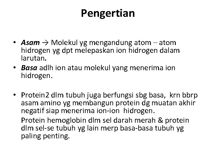 Pengertian • Asam → Molekul yg mengandung atom – atom hidrogen yg dpt melepaskan