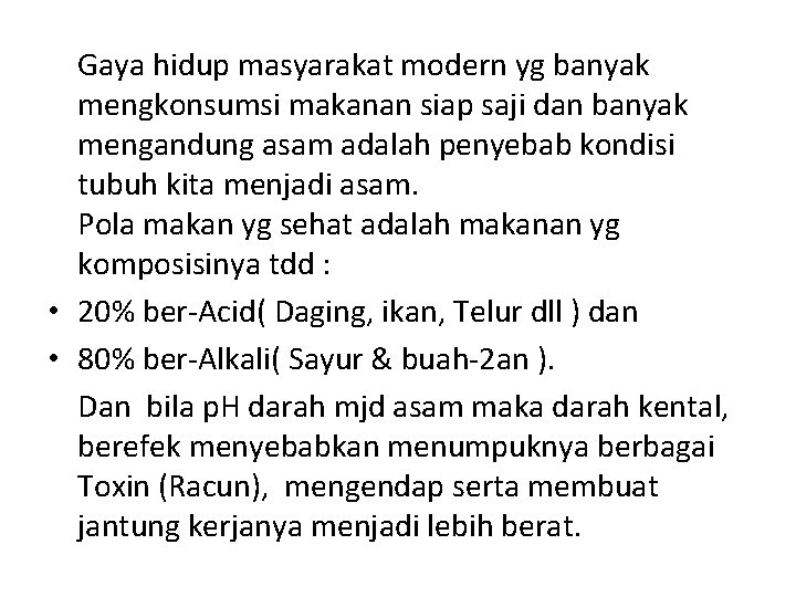 Gaya hidup masyarakat modern yg banyak mengkonsumsi makanan siap saji dan banyak mengandung asam