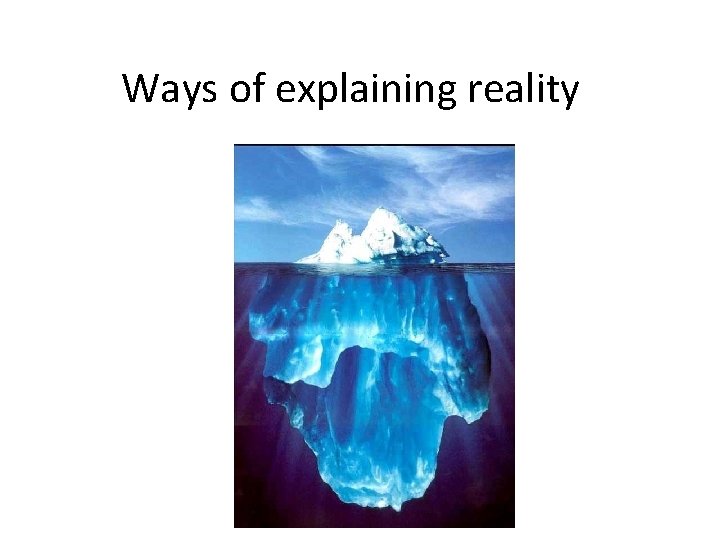 Ways of explaining reality 