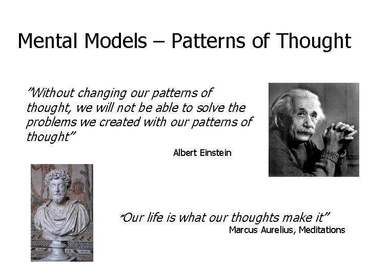 Mental Models – Patterns of Thought ”Without changing our patterns of thought, we will