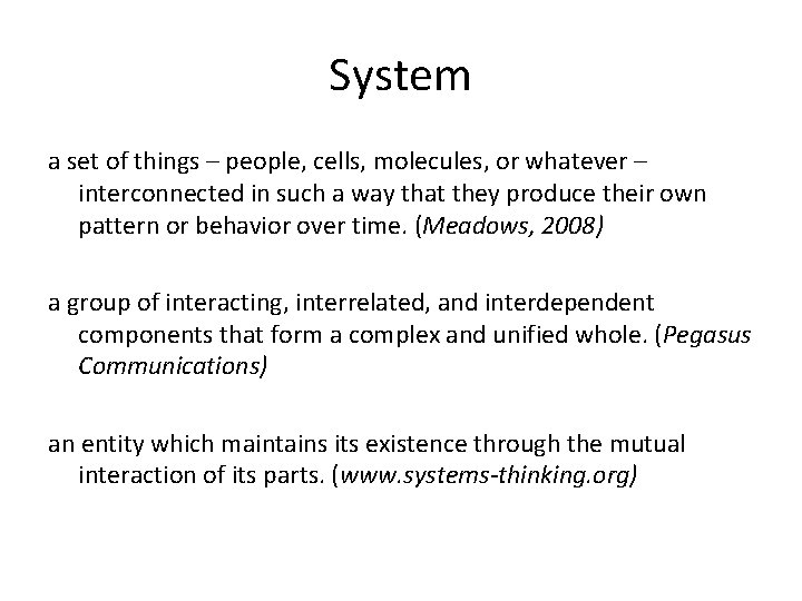 System a set of things – people, cells, molecules, or whatever – interconnected in