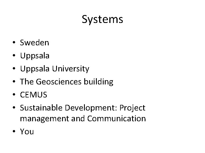 Systems Sweden Uppsala University The Geosciences building CEMUS Sustainable Development: Project management and Communication