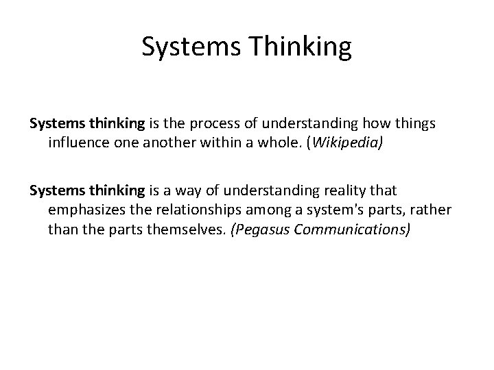 Systems Thinking Systems thinking is the process of understanding how things influence one another