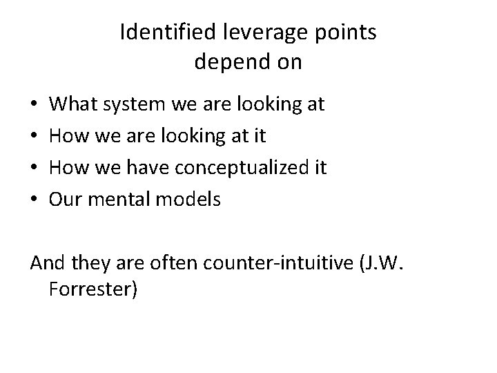 Identified leverage points depend on • • What system we are looking at How