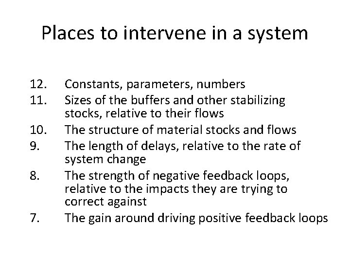 Places to intervene in a system 12. 11. 10. 9. 8. 7. Constants, parameters,