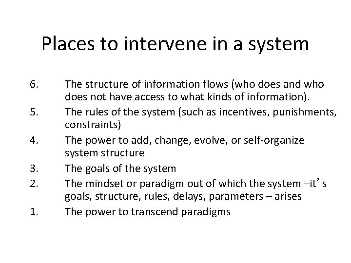 Places to intervene in a system 6. 5. 4. 3. 2. 1. The structure