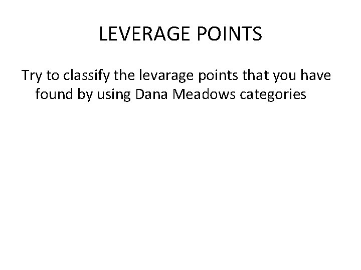 LEVERAGE POINTS Try to classify the levarage points that you have found by using