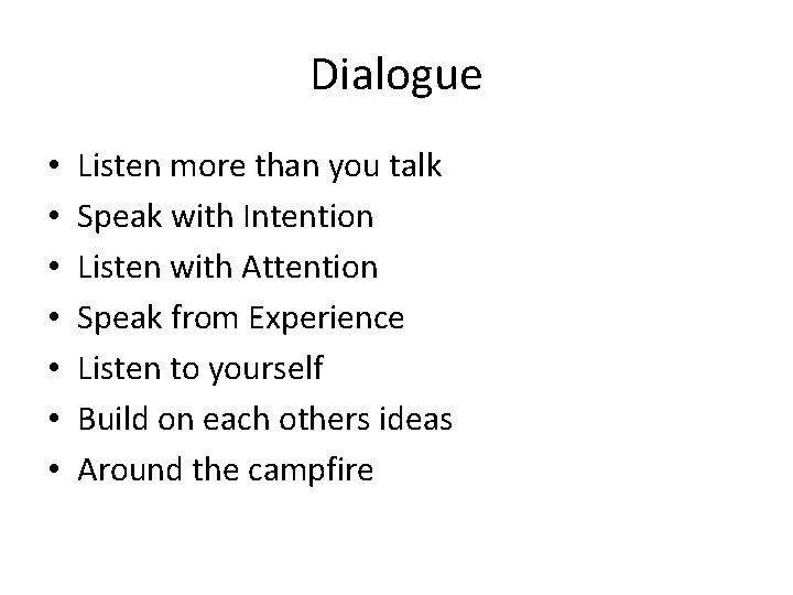 Dialogue • • Listen more than you talk Speak with Intention Listen with Attention