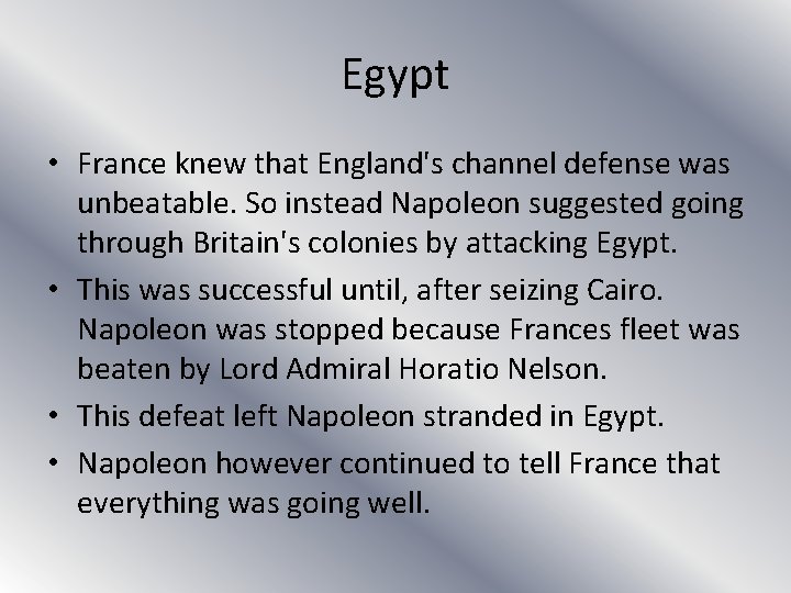 Egypt • France knew that England's channel defense was unbeatable. So instead Napoleon suggested