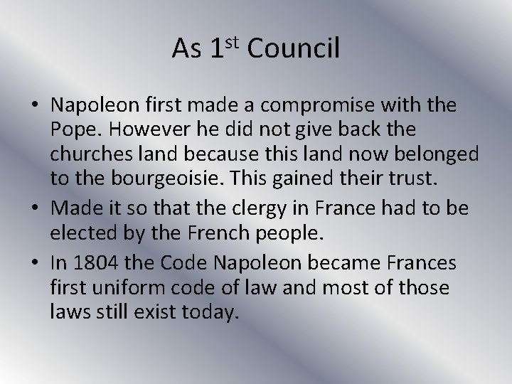 As 1 st Council • Napoleon first made a compromise with the Pope. However