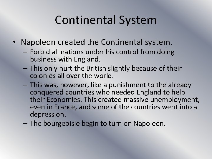 Continental System • Napoleon created the Continental system. – Forbid all nations under his