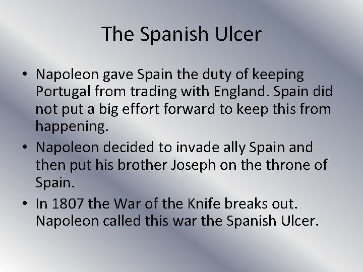 The Spanish Ulcer • Napoleon gave Spain the duty of keeping Portugal from trading