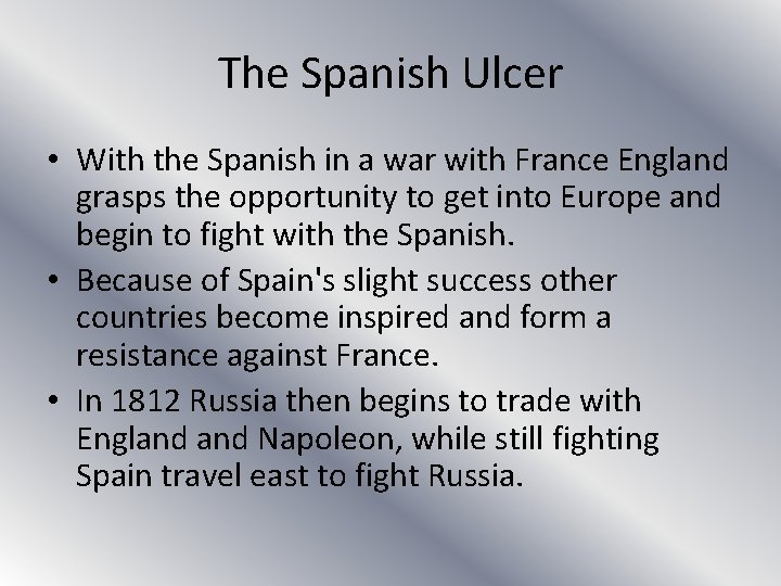 The Spanish Ulcer • With the Spanish in a war with France England grasps