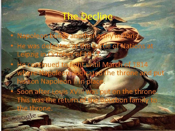 The Decline • Napoleon builds another army in Paris. • He was defeated at