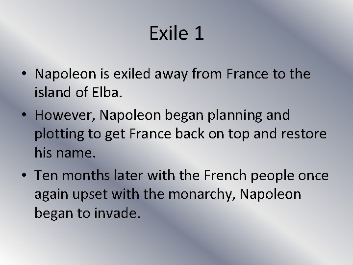 Exile 1 • Napoleon is exiled away from France to the island of Elba.