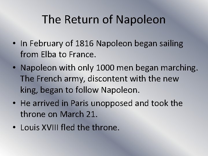 The Return of Napoleon • In February of 1816 Napoleon began sailing from Elba