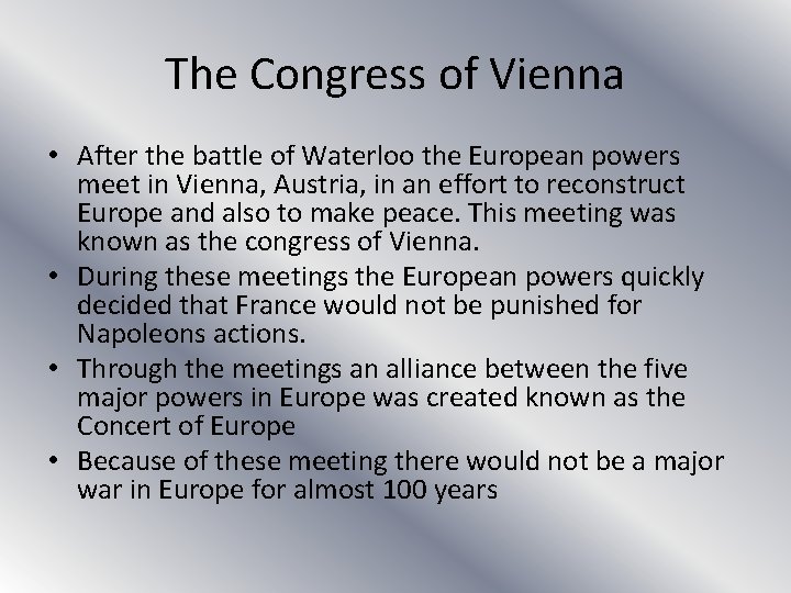 The Congress of Vienna • After the battle of Waterloo the European powers meet