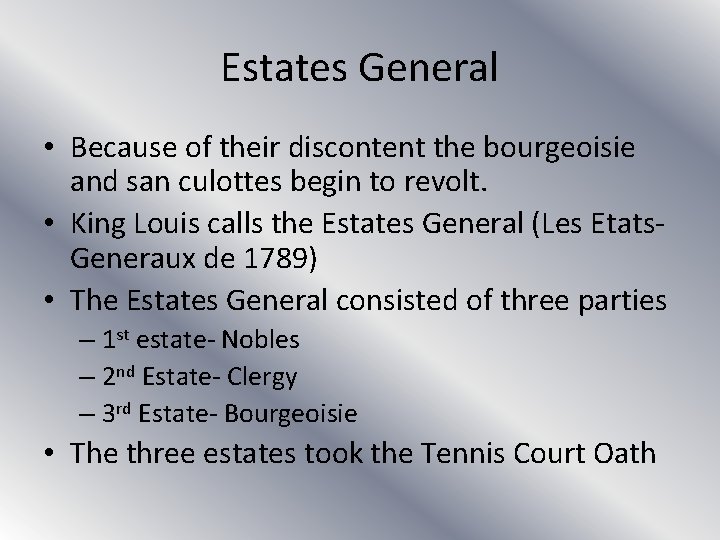 Estates General • Because of their discontent the bourgeoisie and san culottes begin to
