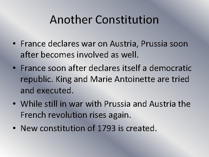 Another Constitution • France declares war on Austria, Prussia soon after becomes involved as