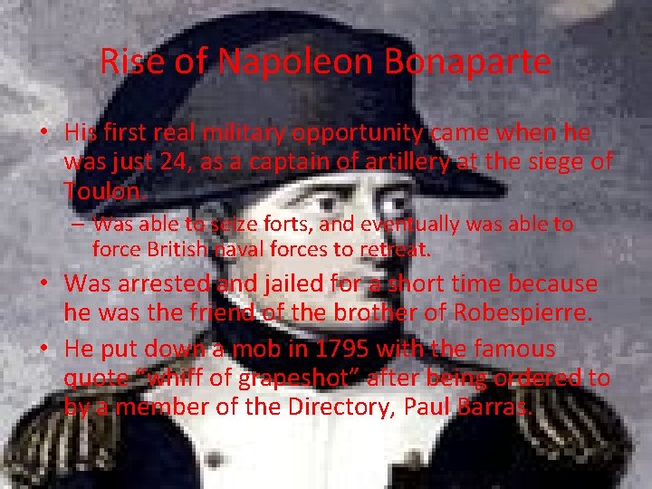 Rise of Napoleon Bonaparte • His first real military opportunity came when he was