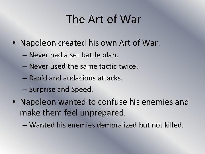 The Art of War • Napoleon created his own Art of War. – Never