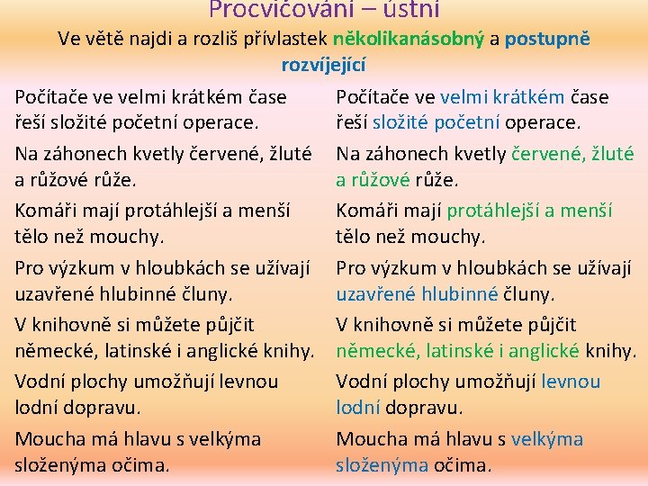 Procvičování – ústní Ve větě najdi a rozliš přívlastek několikanásobný a postupně rozvíjející Počítače