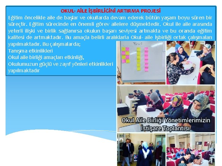 OKUL- AİLE İŞBİRLİĞİNİ ARTIRMA PROJESİ Eğitim öncelikle aile de başlar ve okullarda devam ederek