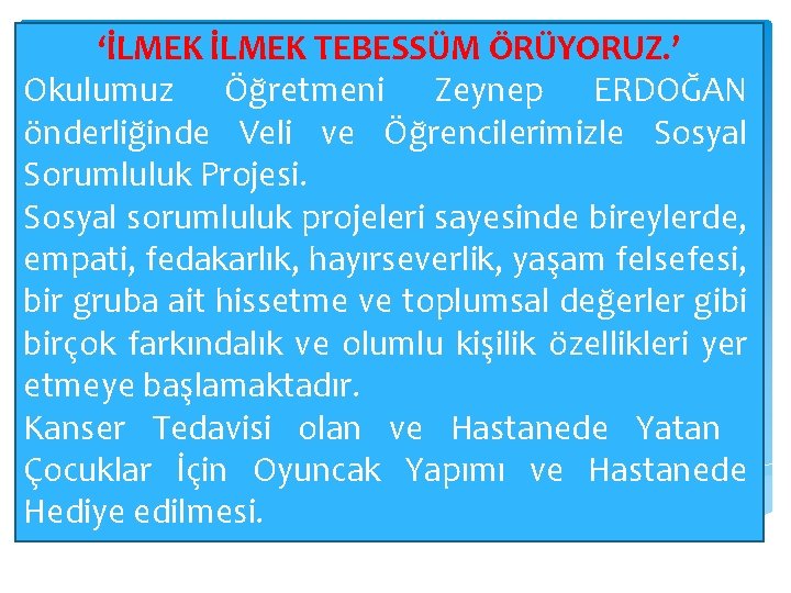 ‘İLMEK TEBESSÜM ÖRÜYORUZ. ’ Okulumuz Öğretmeni Zeynep ERDOĞAN önderliğinde Veli ve Öğrencilerimizle Sosyal Sorumluluk