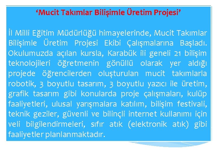 ‘Mucit Takımlar Bilişimle Üretim Projesi’ İl Milli Eğitim Müdürlüğü himayelerinde, Mucit Takımlar Bilişimle Üretim