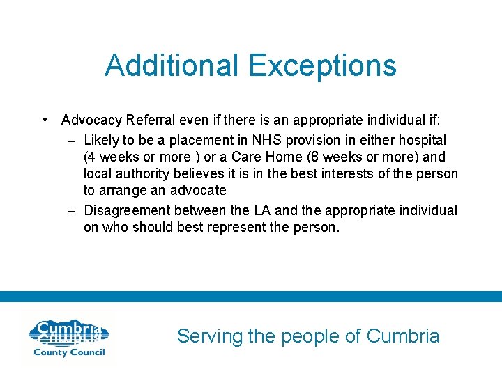 Additional Exceptions • Advocacy Referral even if there is an appropriate individual if: –