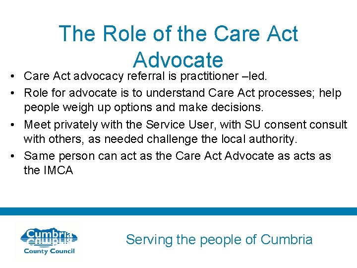 The Role of the Care Act Advocate • Care Act advocacy referral is practitioner