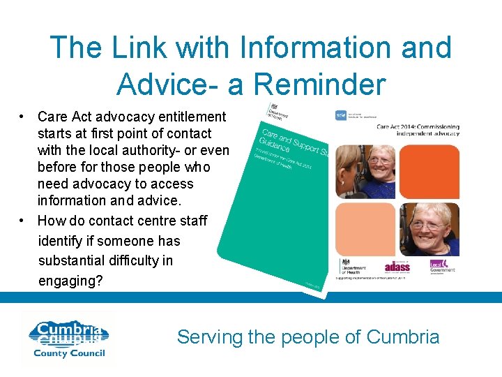 The Link with Information and Advice- a Reminder • Care Act advocacy entitlement starts