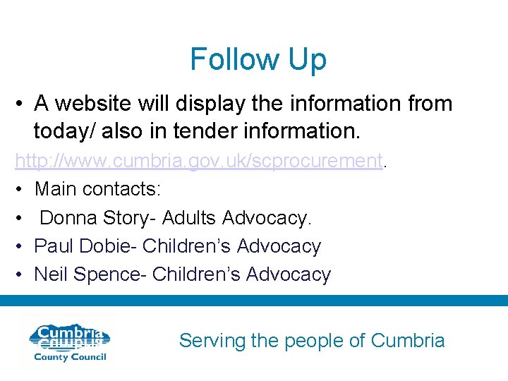 Follow Up • A website will display the information from today/ also in tender