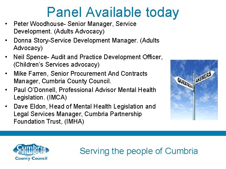 Panel Available today • Peter Woodhouse- Senior Manager, Service Development. (Adults Advocacy) • Donna