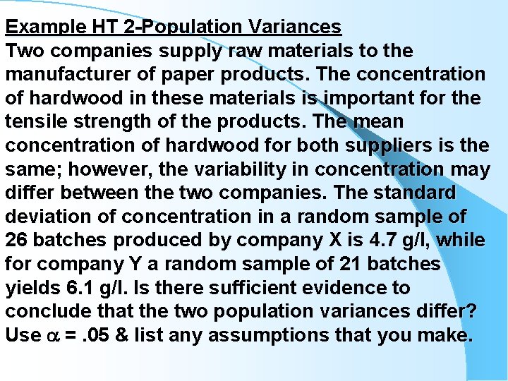Example HT 2 -Population Variances Two companies supply raw materials to the manufacturer of