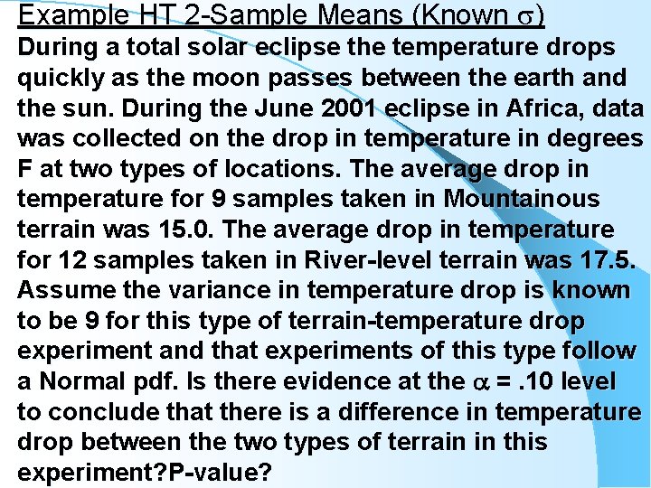 Example HT 2 -Sample Means (Known ) During a total solar eclipse the temperature