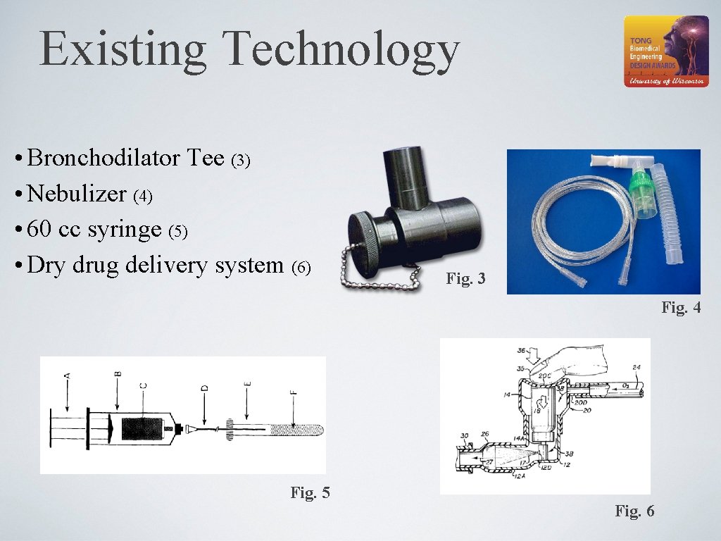 Existing Technology • Bronchodilator Tee (3) • Nebulizer (4) • 60 cc syringe (5)