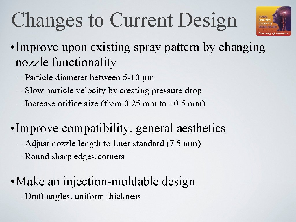 Changes to Current Design • Improve upon existing spray pattern by changing nozzle functionality