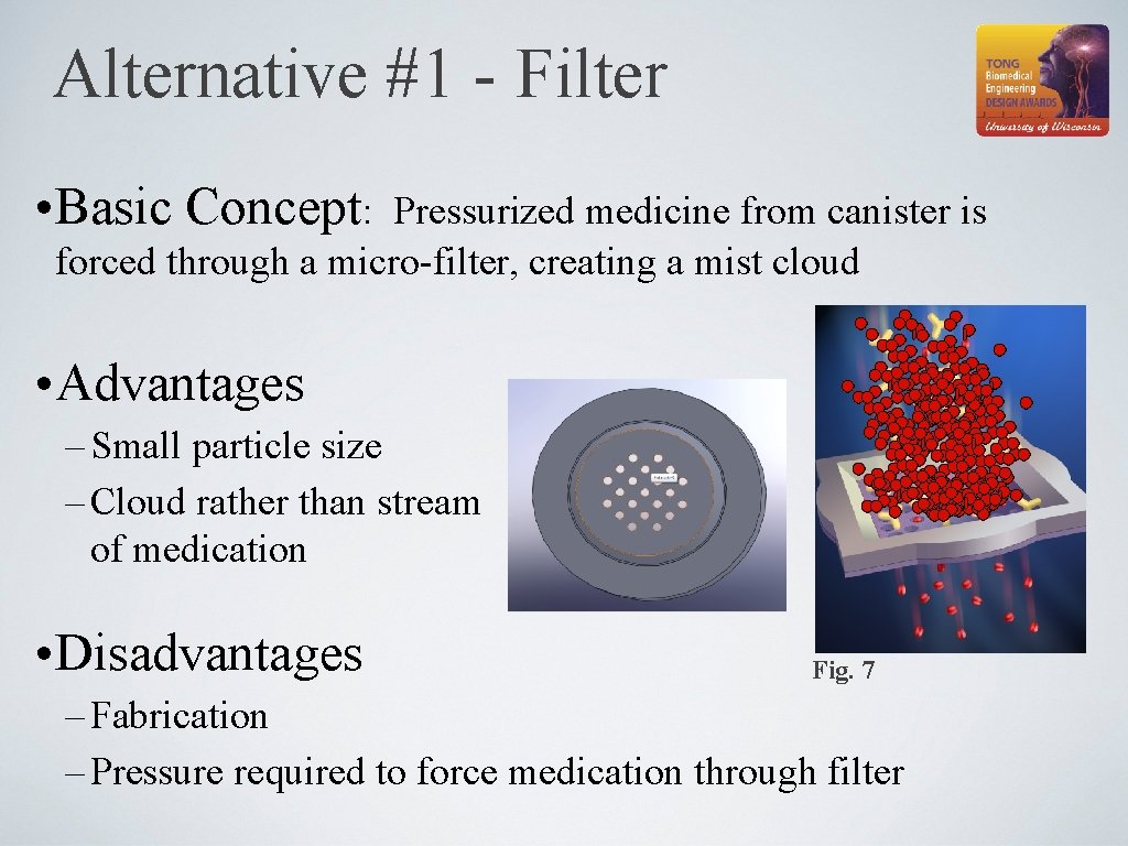 Alternative #1 - Filter • Basic Concept: Pressurized medicine from canister is forced through