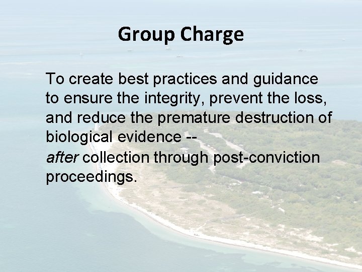 Group Charge To create best practices and guidance to ensure the integrity, prevent the
